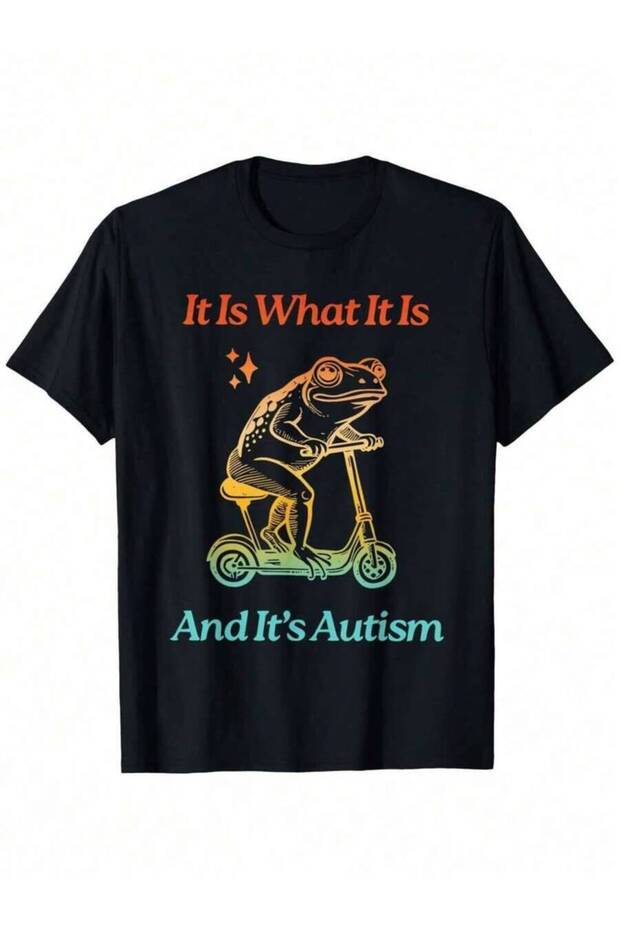 What It Is And It's Autism T-Shirt