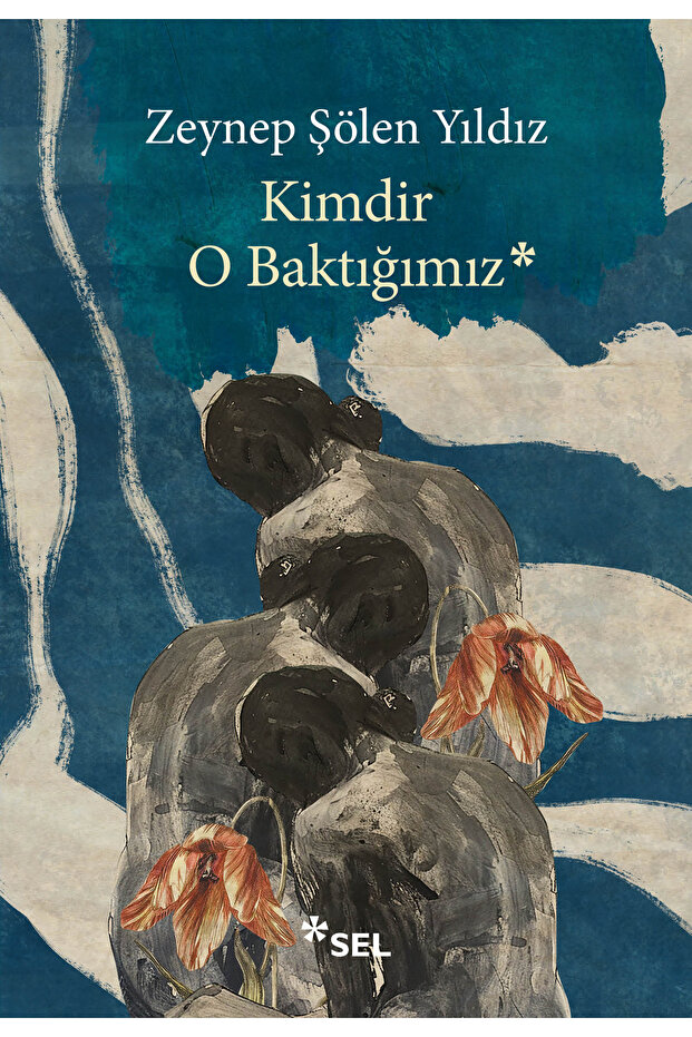 Kimdir O Baktığımız / Zeynep Şölen Yıldız