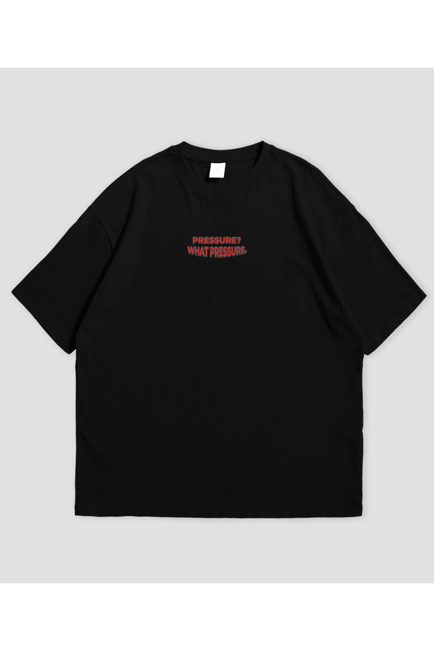 Pressure What Pressure Printed Black Oversize T-Shirt Unisex 100% Cotton Crew Neck T-Shirt