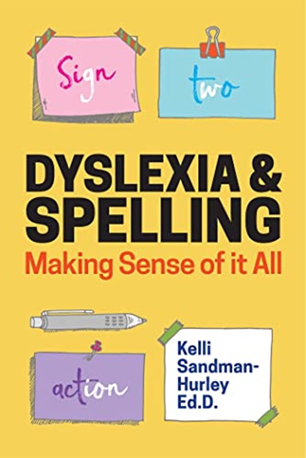 Dyslexia And Spelling Making Sense Of It All