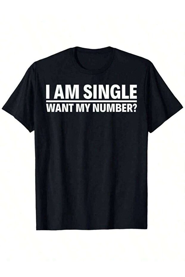 I Am Single Want My Number-Shirt