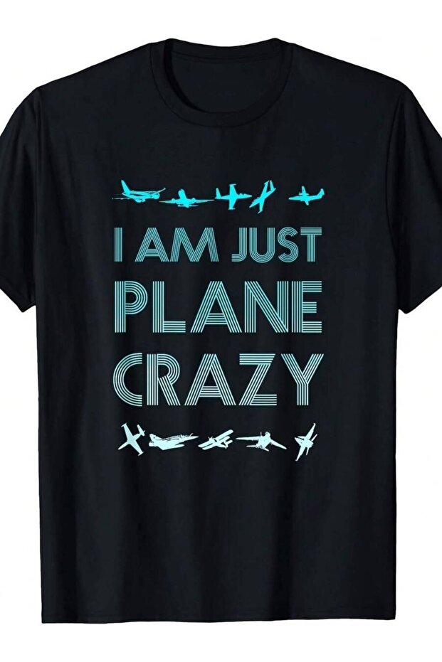 تي شيرت مطبوع عليه "I Am Just Plane Crazy Funny Pilot Pun"