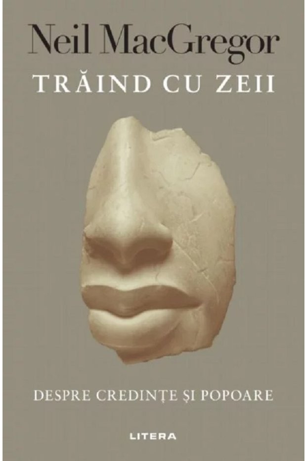 Traind cu zeii - Neil MacGregor