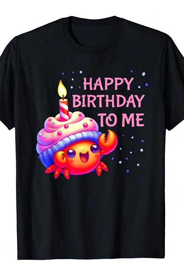 تي شيرت Happy Birthday To Me يحمل رسومات كب كيك على شكل سرطان البحر المنزلي الغريب