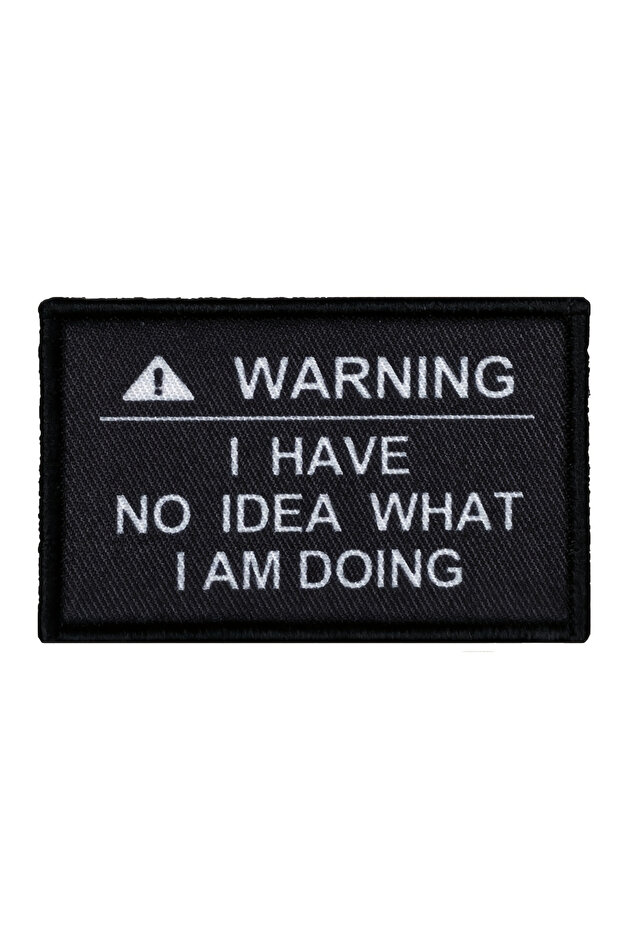 black I Have No Idea What I Am Doing Morale Patch With Hook And Loop Backing For Clothes,Hat,Backpa
