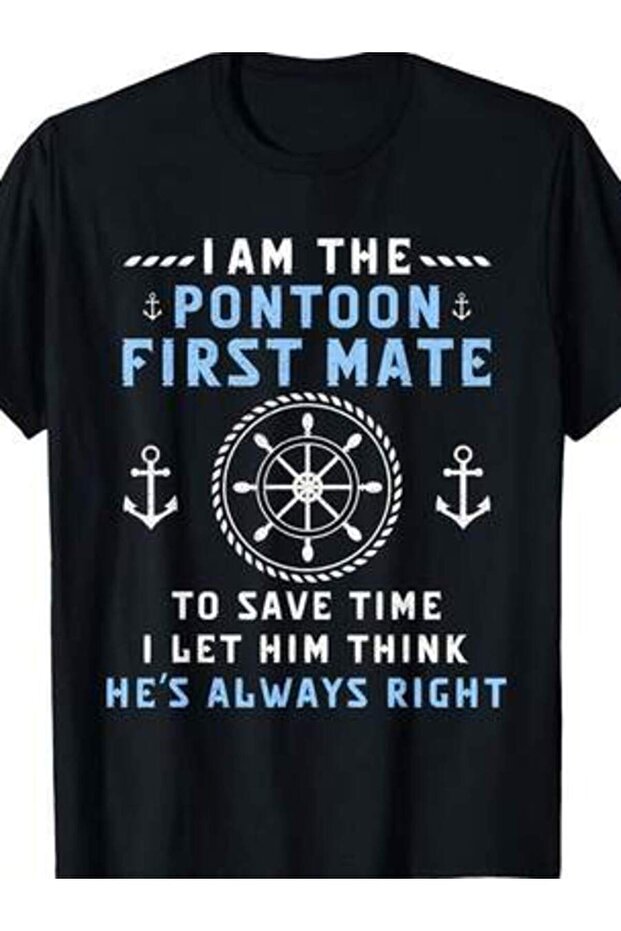 Pontoon First Mate Captain I Let Him Think He's Always Right T-Shirt