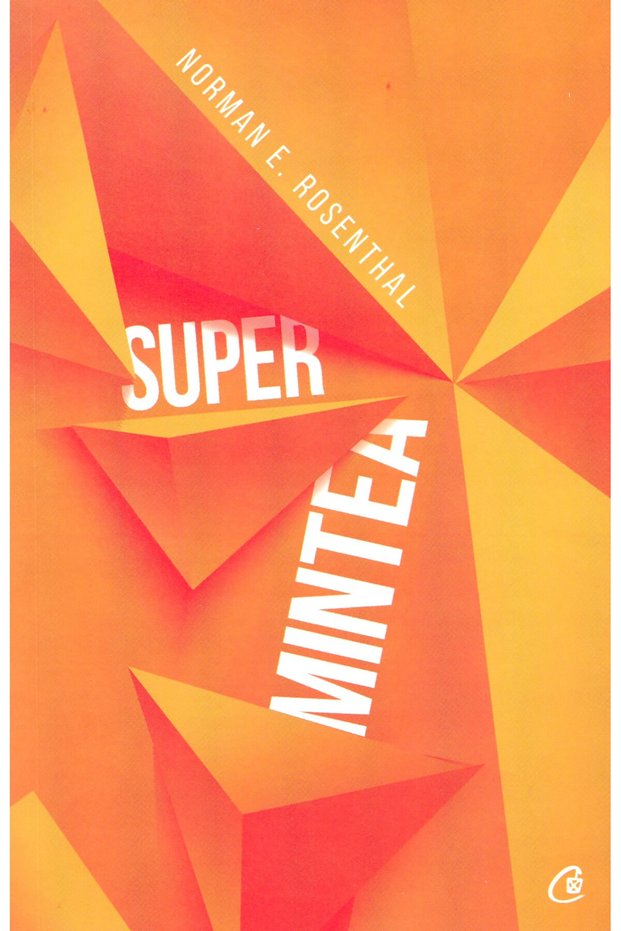 Super mintea - Norman E. Rosenthal