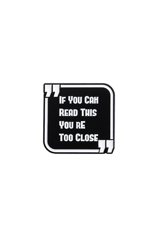 QHXZ1618 Funny Phrase Brooch Enamel Pins If You Can Read This You're Too Close Brooches Backpack Lap
