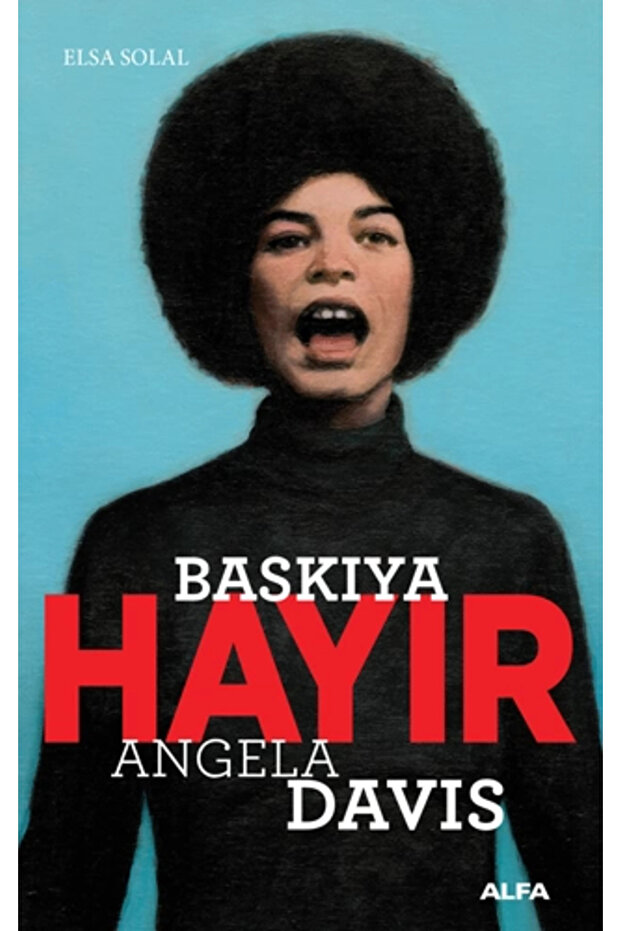 Baskıya Hayır - Angela Davis Elsa Solal Book 80 Pages Alfa Yayınları