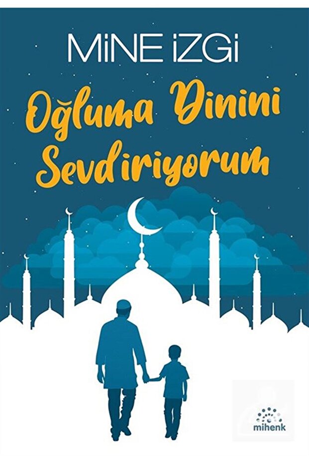 Oğluma Dinini Sevdiriyorum