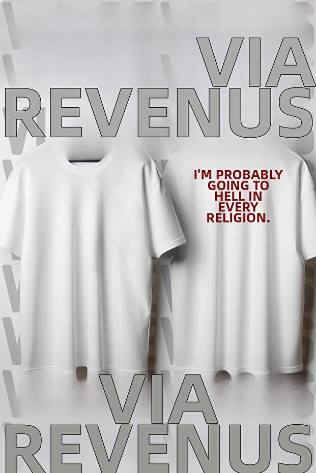 I'M Probably Going to Hell in Every Religion Back Printed Loose Fit 100% Cotton Unisex Tshirt