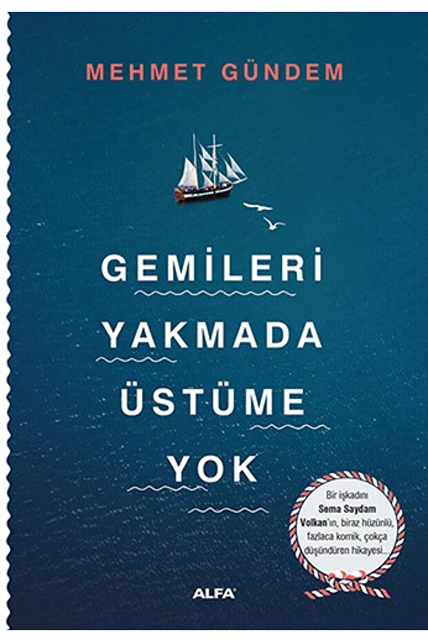 Gemileri Yakmada Üstüme Yok