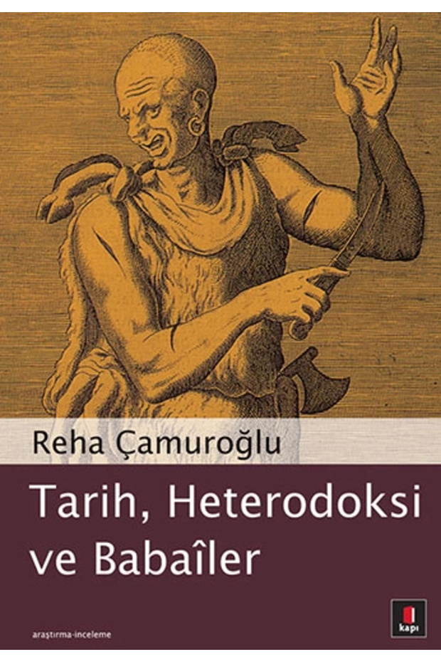 Tarih, Heterodoksi Ve Babailer - Reha Çamuroğlu
