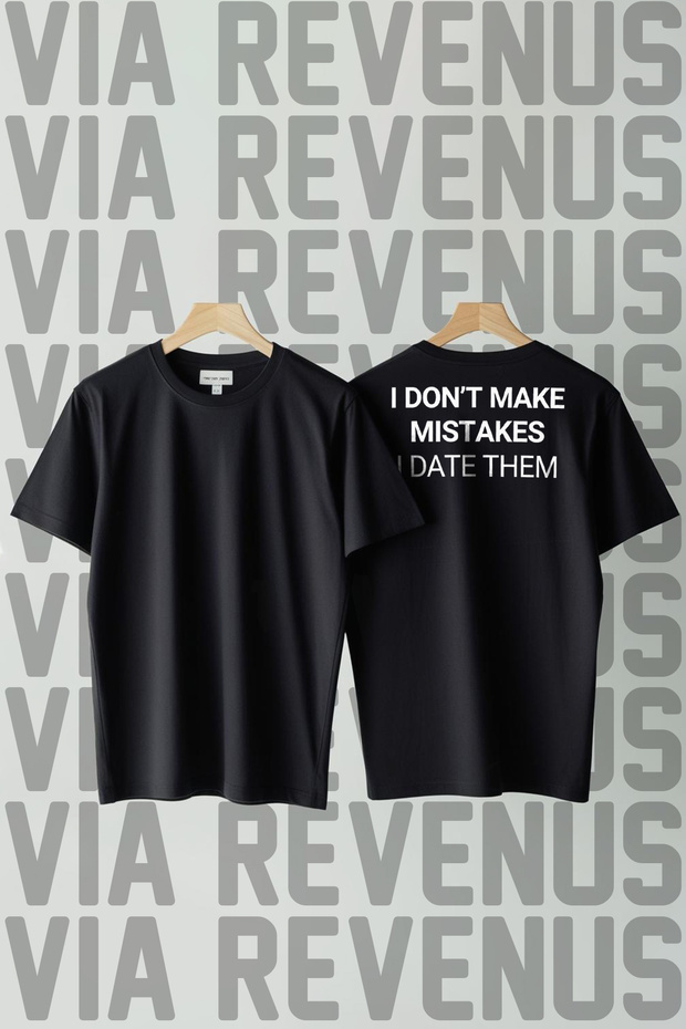 I Don'T Make Mistakes, I Date Them Back-Printed Loose Fit 100% Cotton Unisex Tshirt