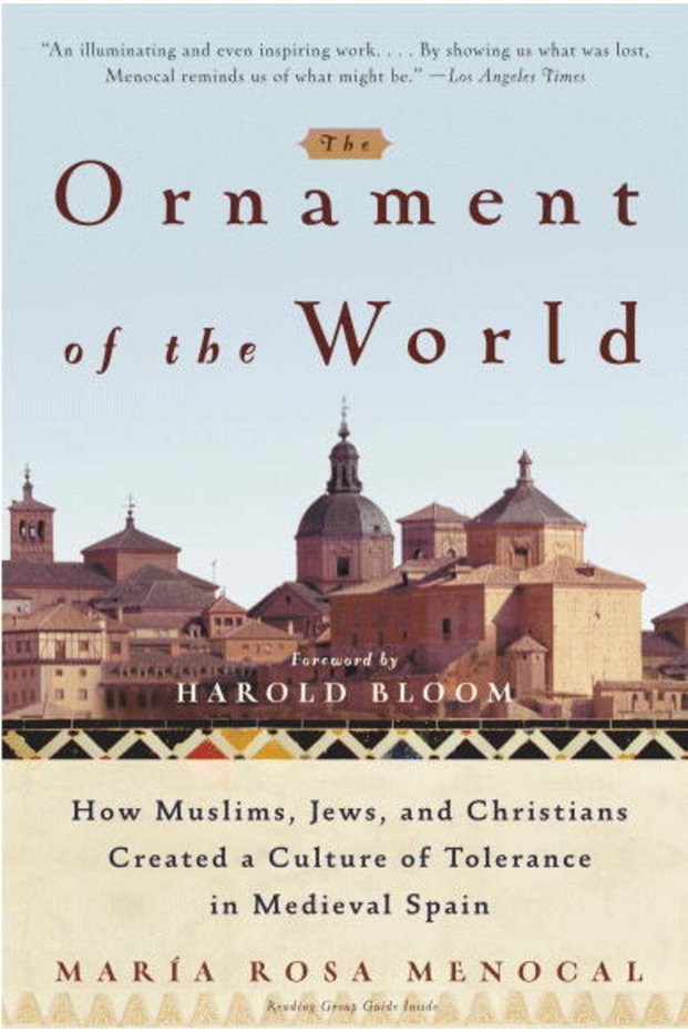 The Ornament Of The World: How Muslims, Jews And Christians Created A Culture Of Tolerance In Medieval Spain