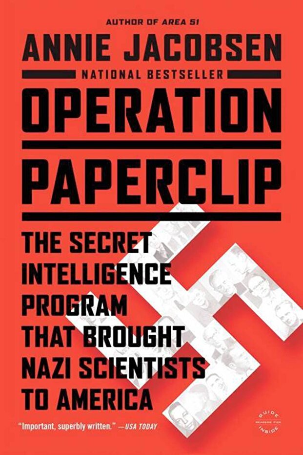 Operation Paperclip: The Secret Intelligence Program That Brought Nazi Scientists To America