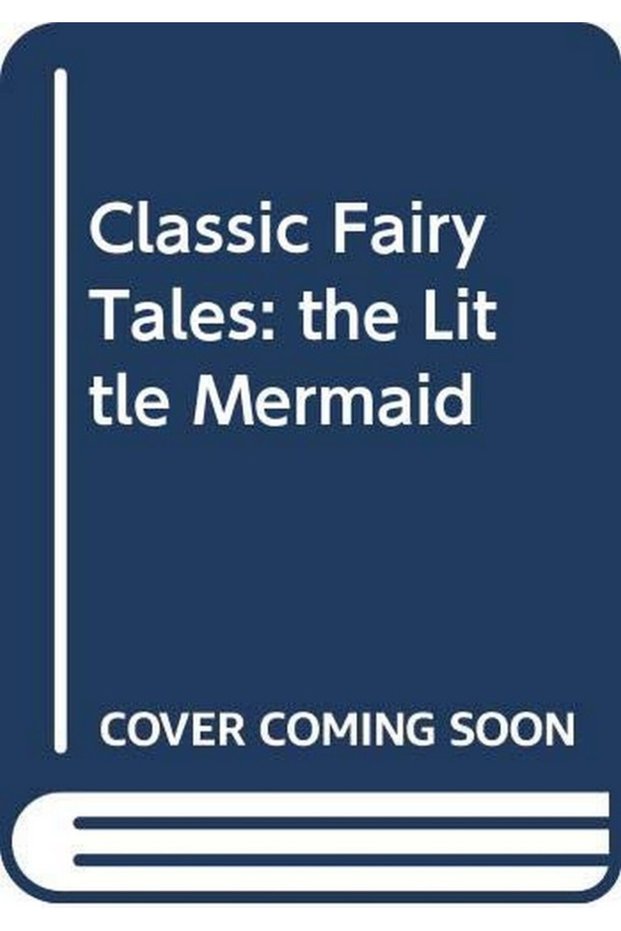 Classic Fairy Tales: the Little Mermaid