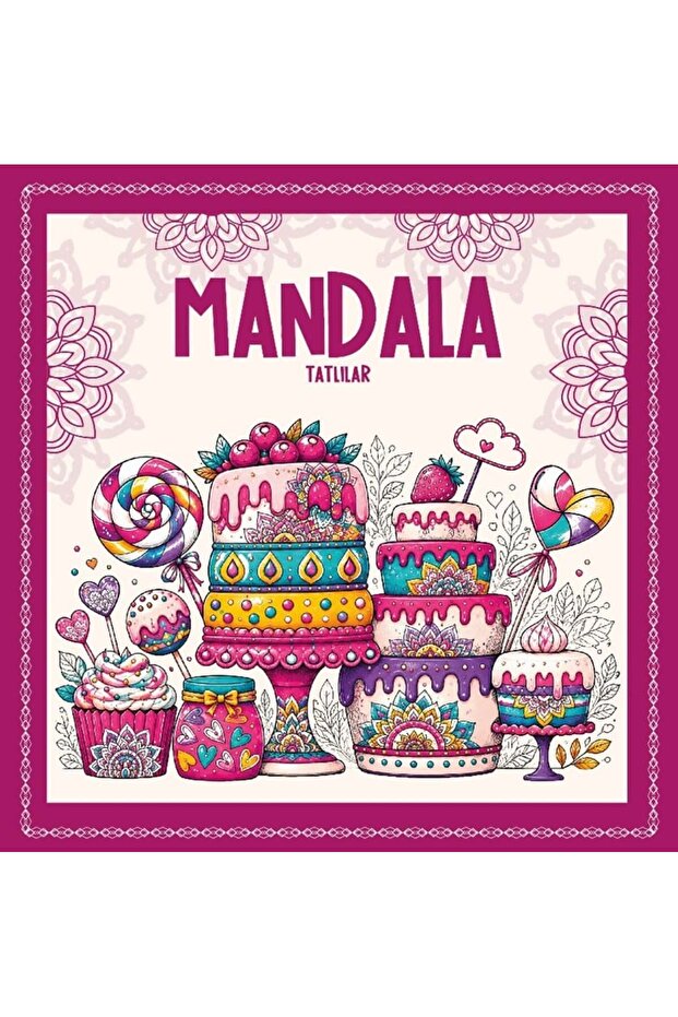 Mandala Sweets- a Stress Relief Coloring Book for Adults