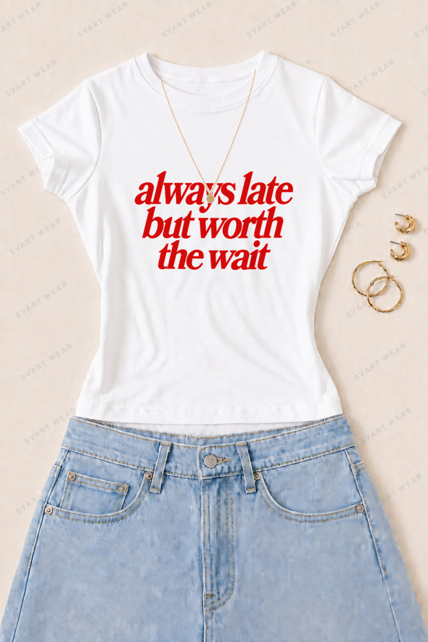 Women's Always Late Slogan Printed Cotton Lycra Slim Fit Body T-Shirt - White