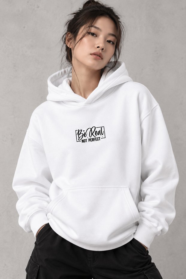 White Hooded Sweatshirt Be Real Not Perfect Printed Women's Hoodie