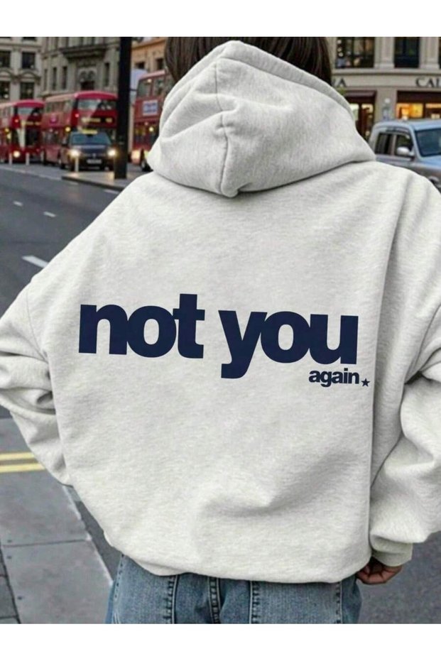 Unisex Gray Not You Printed Hooded Sweatshirt Printed Premium Oversize T-Shirt