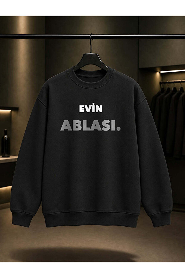 Evin Ablası Written Printed Unisex 100% Cotton Sweatshirt