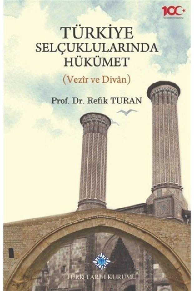 Türkiye Selçuklularında Hükümet (vezir Ve Divan)- Refik Turan