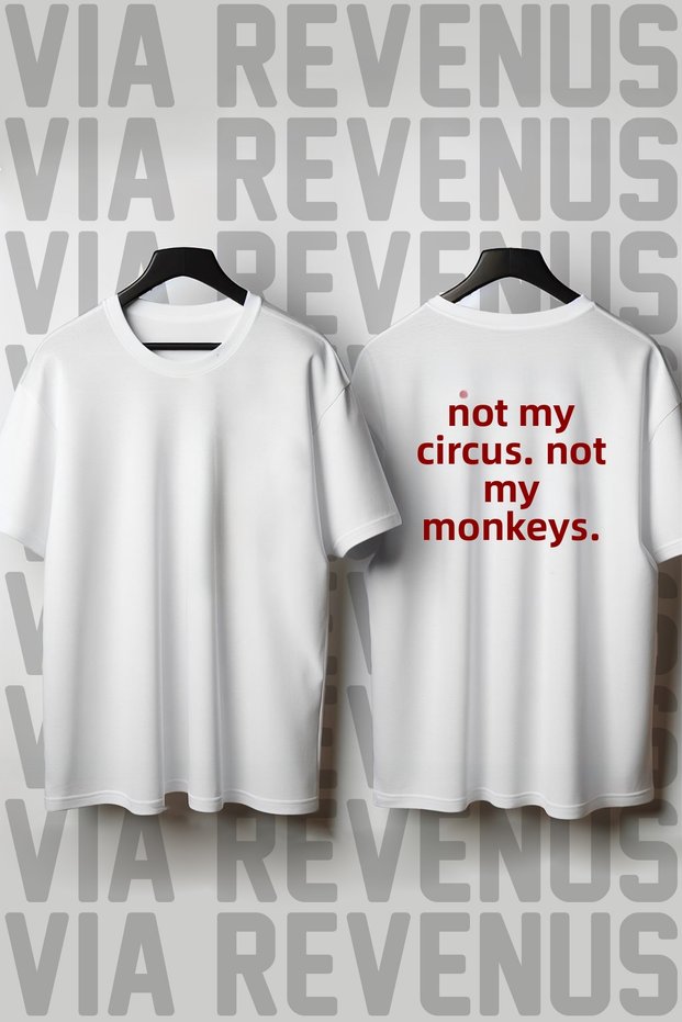 Not My Circus. Not My Monkeys Printed Loose Fit 100% Cotton Tshirt