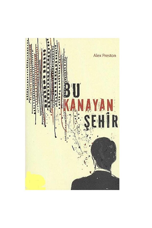 Bu Kanayan Şehir - Alex Preston (İLK BASKI 2013)