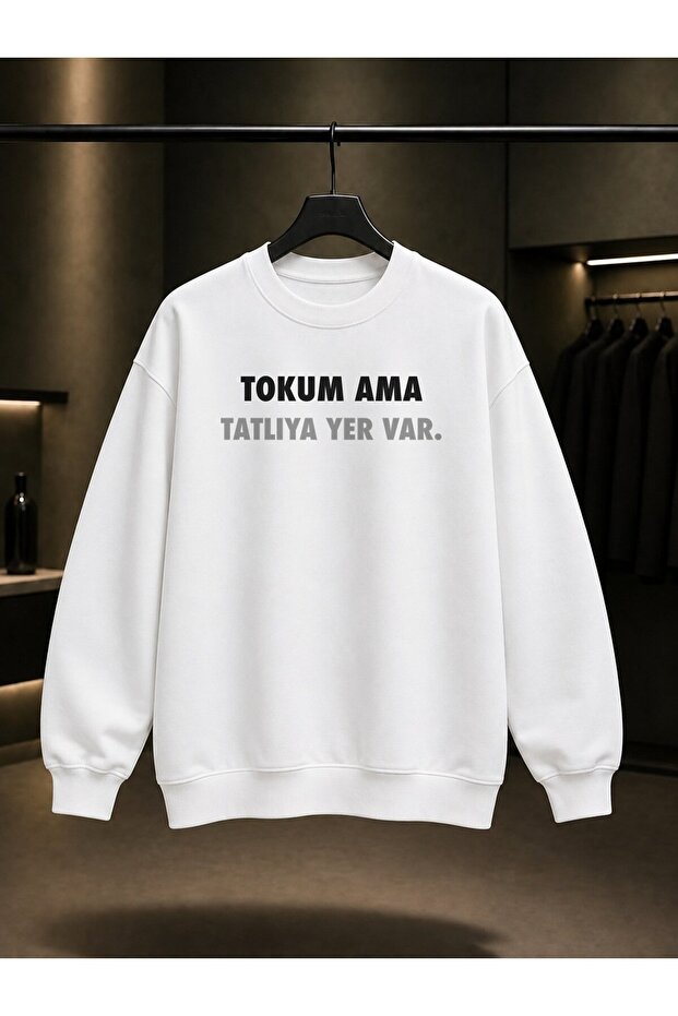 Tokum Ama Tatlıya Yer Var Written Printed Unisex 100% Cotton Sweatshirt