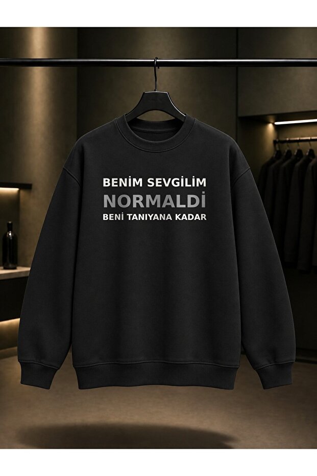 My Lover Was Normal Until He Knew Me Printed Unisex 100% Cotton Sweatshirt