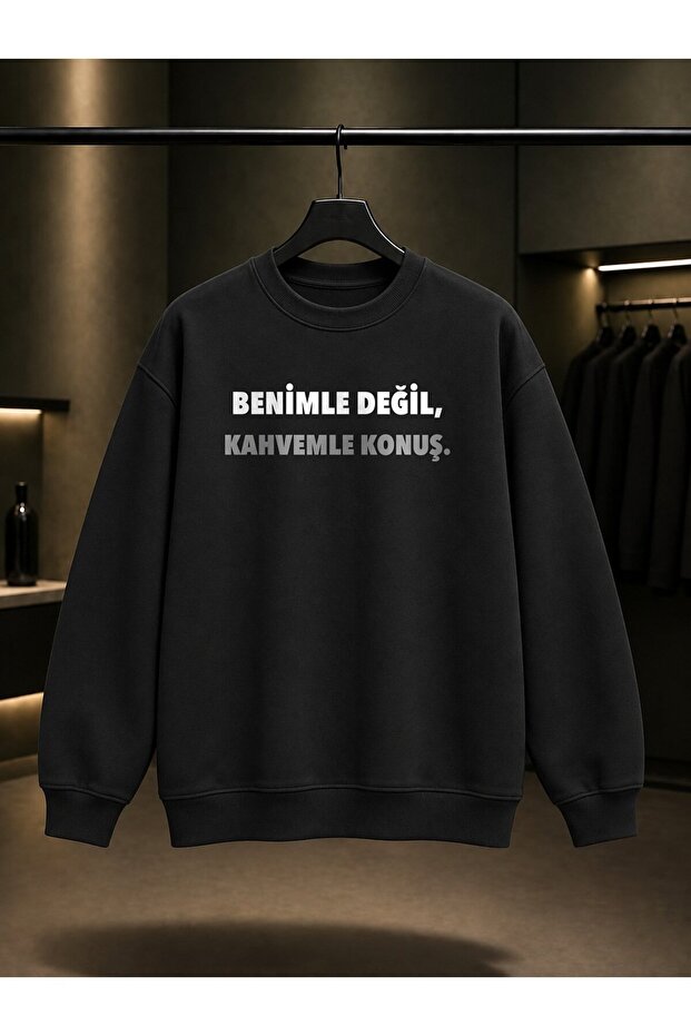 Not with Me, Not with My Coffee Written Printed Unisex 100% Cotton Sweatshirt