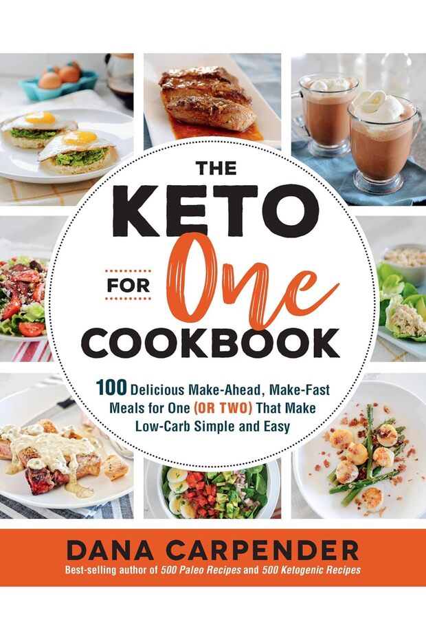 The Keto For One Cookbook: 100 Delicious Make-Ahead, Make-Fast Meals for One (or Two) That Make Low-Carb Simple and Easy (Volume 8)