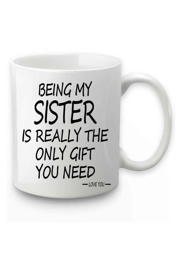 Being My Sister Is The Only Gift You Need Mug Being My Sister Coffee Mug Sister Coffee Mug