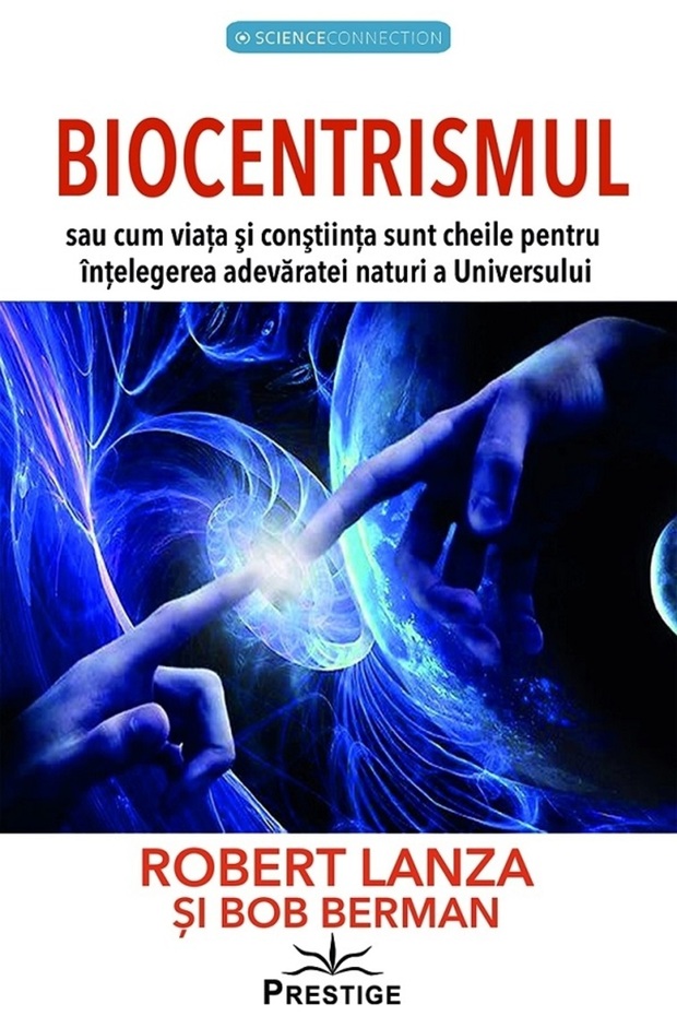 Biocentrismul - Bob Berman, Robert Lanza