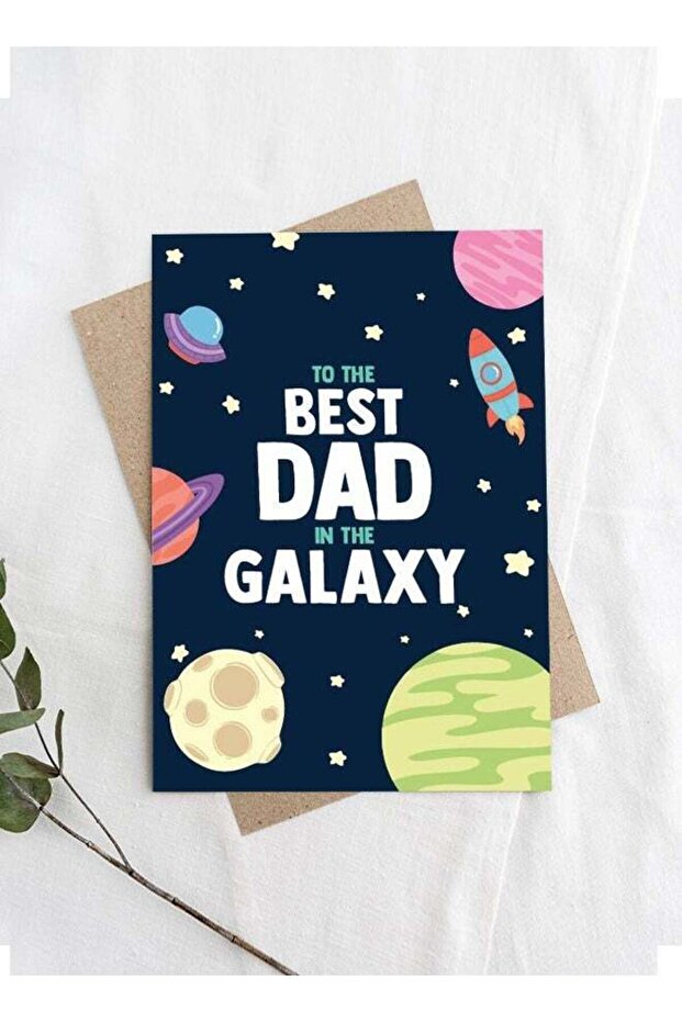 To The Best Dad In The Galaxy - Father's Day Greeting Card