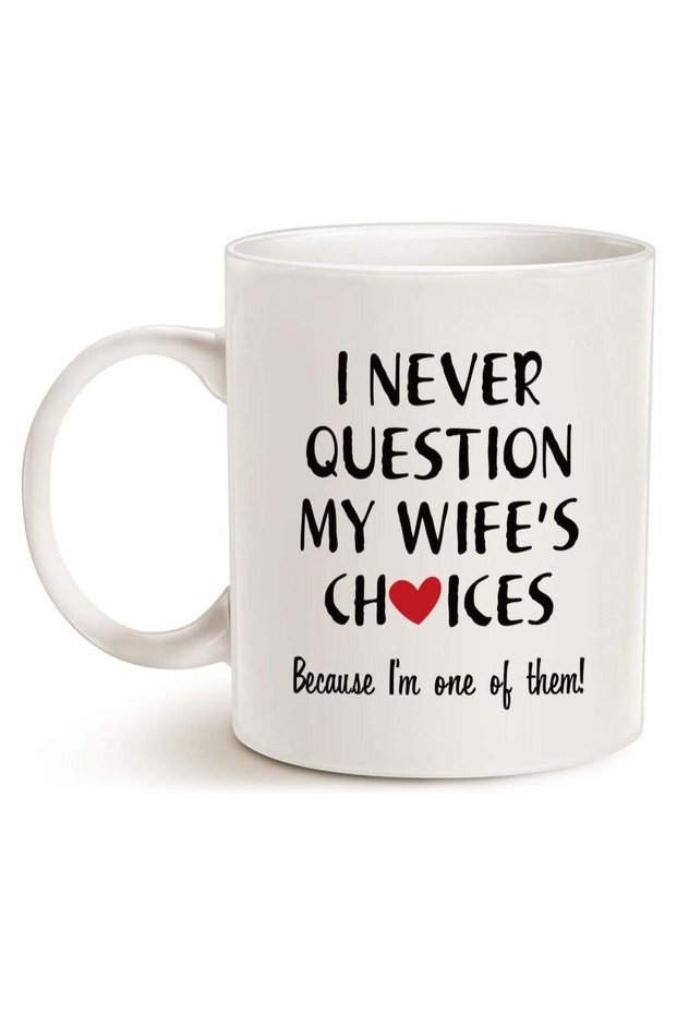 Quote Coffee Mug for Husband Valentine's Day Gifts, One of My Wife's Choices Funny Cup White 11 Oz