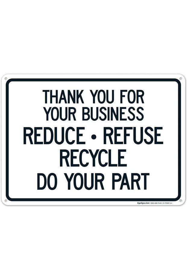 ARS® Thank You for Your Business Reduce Refuse Recycle Do Your Part Sign, 10x14 Inches, Rust Free A