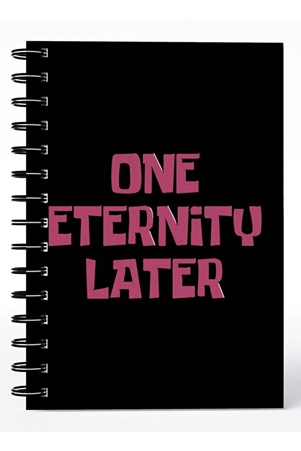 Wirebound Spiral Notebook Funny Meme One Eternity Later Printed Lined Writing Journal