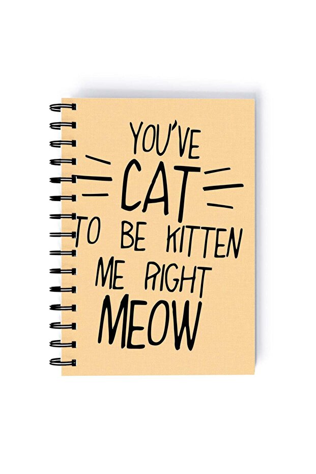 Spiral A5 Notebook Cute animal You gotta be Kitten Funny Quote Aesthetics