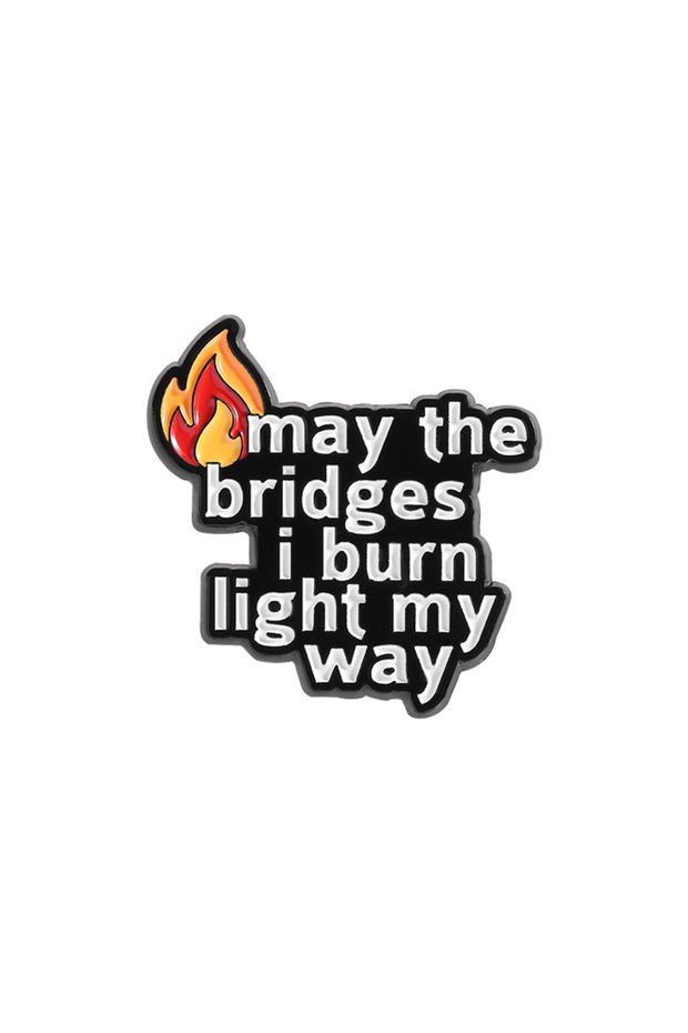 as show May the Bridges I Burn Light My Way Enamel Pin Motivational Quote Brooch Lapel Backpack Badg