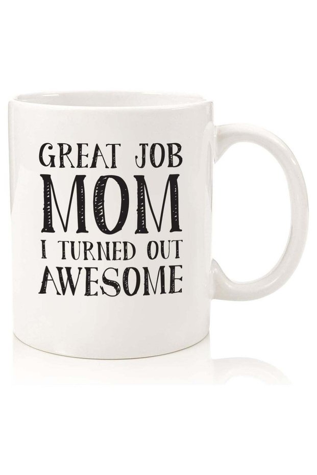 Great Job Mom Funny Coffee Mug - Best Birthday For Mom, Women - Unique Idea For Her From Son or Daughter - Cool Present For a Mother - Fun Novelty Cup