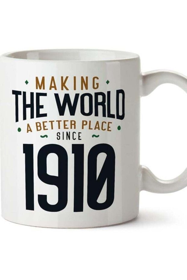 1910 Birthday Mug - in English - Making The World a Better Place - Funny Anniversary Present - 11 oz