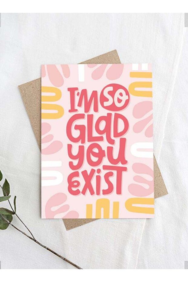 I’m So Glad You Exist Feel Good Greeting Card – Appreciation Card for Friend, Partner, Husband, Wif