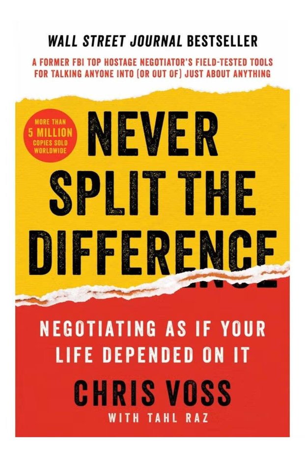 Never Split the Difference: Negotiate as If Your Life Depended on It