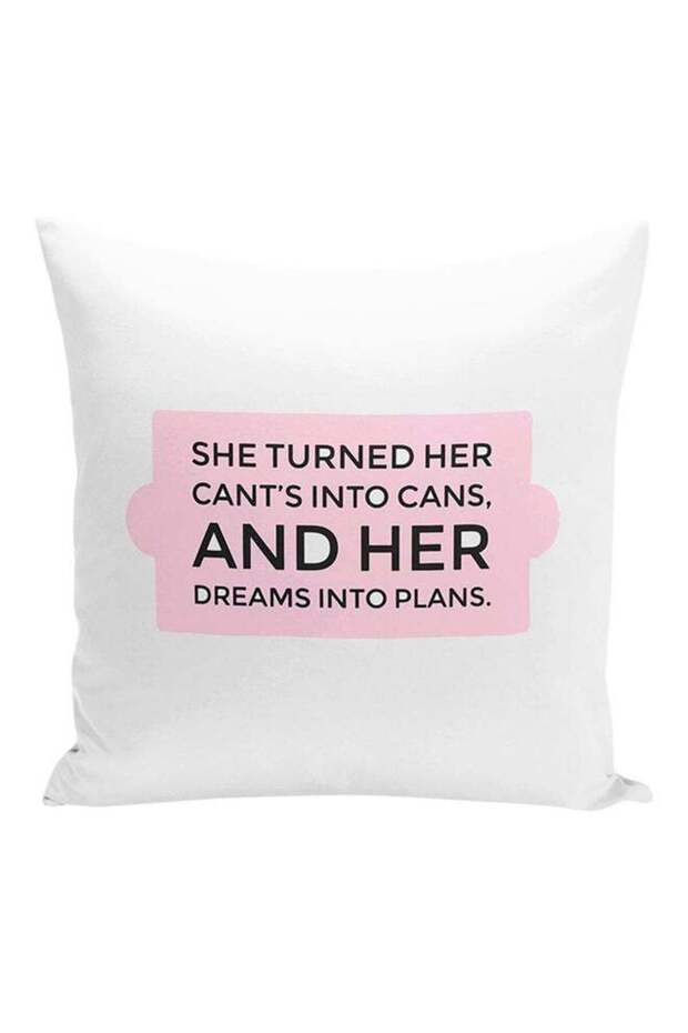 She Turned Her Cants Into Cans And Dreams Into Plans Quote Decorative Pillow White/Pink/Black 16x16