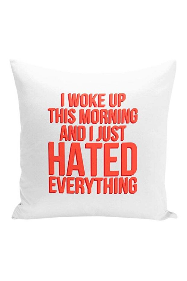 I Woke Up This Morning And I Just Hated EveryThing Printed Decorative Pillow White/Red 16x16inch