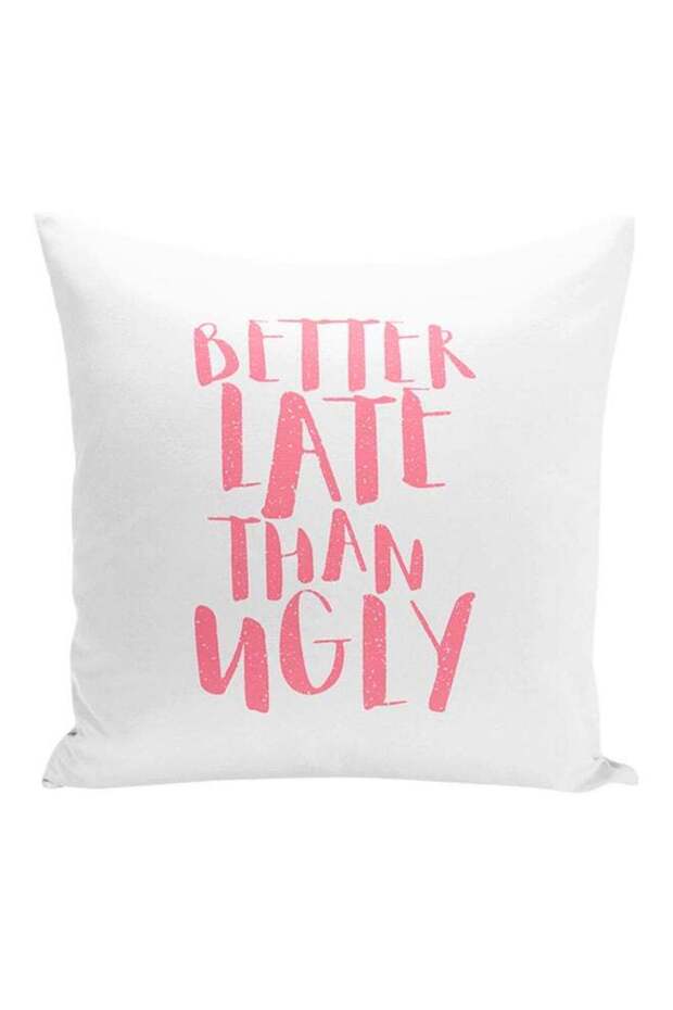 Better Late Than Ugly Decorative Pillow White/Pink 16x16inch