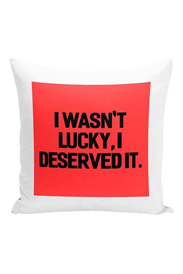 I Wasn't Lucky I Deserved It Inspirational Quote Decorative Pillow White/Red/Black 16x16inch