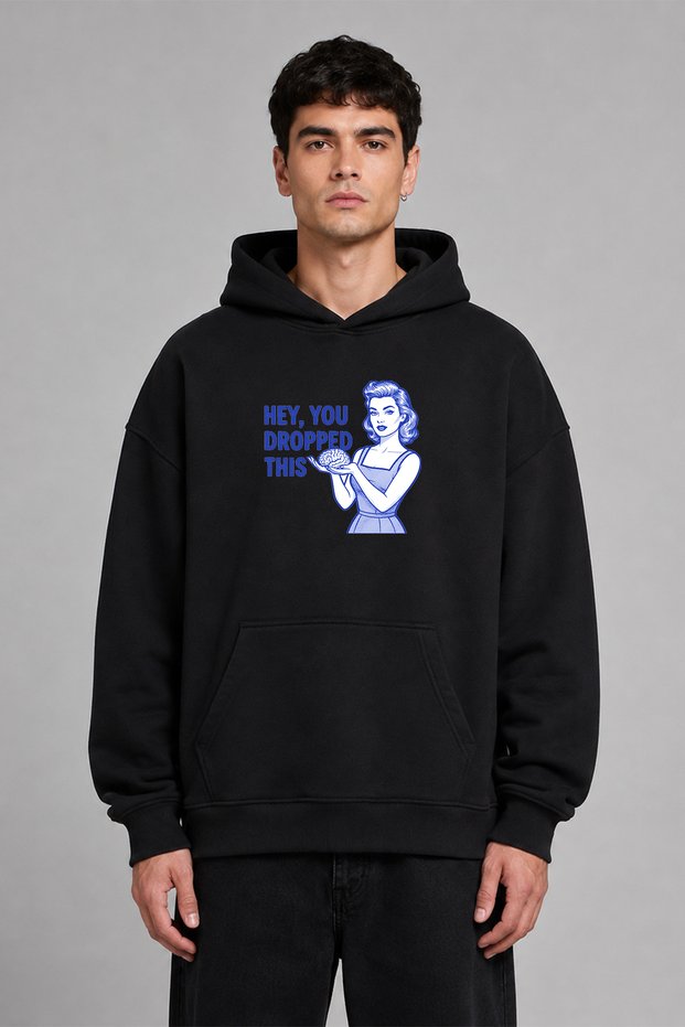 Hey You Dropped Design Pre-Printed Oversize Black Hooded Sweatshirt